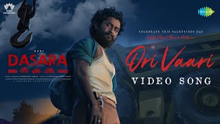 Ori Vaari - Video Song | Dasara | Nani | Keerthy Suresh | Santhosh Narayanan | Srikanth Odela