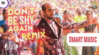 Don’t Be Shy Again (Remix) | DJ Amit | Bala | Ayushmann | Badshah | Yami | Bhumi