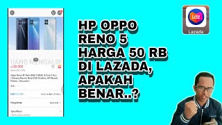 HP OPPO RENO 5 HARGA 50 RB DI LAZADA APAKAH BENAR...