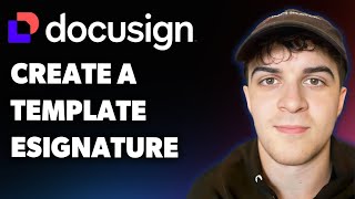 How to Create a Template Docusign Esignature (Full 2025 Guide)