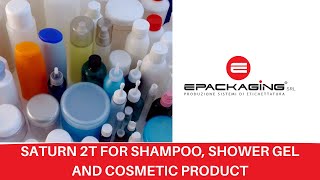 Saturno 2T: for shampoo, shower gel and cosmetic product