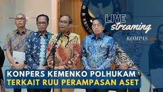 🔴LIVE - Konferensi Pers Kemenko Polhukam terkait RUU Perampasan Aset