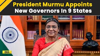 President Droupadi Murmu Changes Governors Of Several States, Appoints New Governors In 9 States