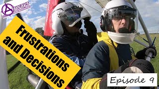 Flexwing NPPL Journey  - Episode 9  - FRUSTRATIONS and Decision making!!