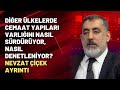 Diğer ülkelerde cemaat yapıları varlığını nasıl sürdürüyor, nasıl denetleniyor? Nevzat Çiçek ayrıntı