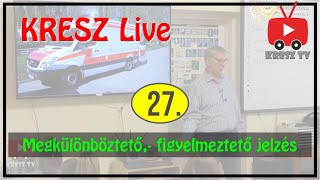 KRESZ tanfolyam Live - 27. - Megkülönböztető-, figyelmeztető jelzés
