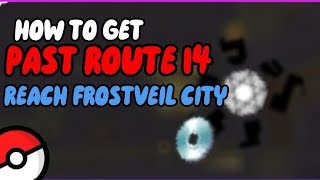 HOW TO GET PAST ROUTE 14 AND REACH FROSTVEIL CITY IN POKÉMON BRICK BRONZE