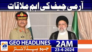 Geo News Headlines 2 AM | Important meeting of Army Chief | 23rd April 2024