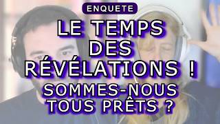 L'HEURE DES RÉVÉLATIONS A SONNÉ! QU'EST CE QUE CELA CHANGE POUR NOUS? BIENTÔT UNE NOUVELLE TERRE?!