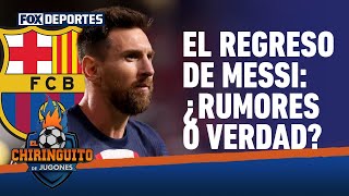 Cruce de informaciones sobre el regreso de Messi al Barcelona: El Chiringuito