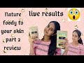 Nature Foody To Ur Skin || Part 2 ||  Live Review