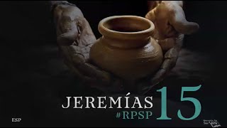 JEREMÍAS 15 Resumen Pr. Adolfo Suarez | Reavivados Por Su Palabra