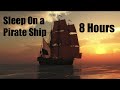 8 hours of creaky wooden pirate ship sounds for sleep pirate ship ambience for sleep