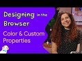 Color & custom properties - Designing in the Browser