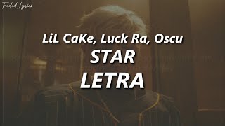 LiL CaKe x Luck Ra x Oscu - STAR 💫| LETRA