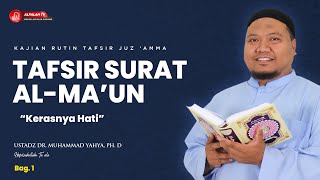 KAJIAN TAFSIR SURAT AL-MA'UN  || Ustadz Dr. Muhammad Yahya, Ph.D Hafidzahullah