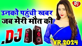 Unko Pahunchi Khabar Jab Meri Maut Ki Dj Song Dholki Mix Sad Love Hindi Viral Dj song Dj Rohitash