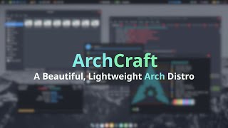 Archcraft: A Beautiful, Lightweight Arch Distro