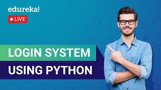 Login System using Python | Python Programming Tutorial | Edureka | Python Live - 1
