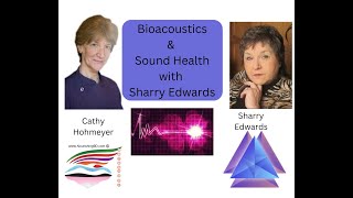 Interview with Sharry Edwards, Bioacoustics \u0026 Sound Health