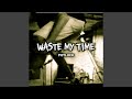 Waste My Time (2026 Remaster)