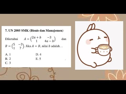 Diketahui A=(2a+b -3 1 4a-b) Dan B (5 -3 1 7). Jika A=B, Nilai B Adalah ...