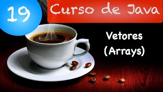 Curso de Java 19: Vetores (Arrays)