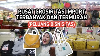 GROSIR TAS IMPORT DAN LOKAL TERMURAH DI JAKARTA | PELUANG BISNIS TAS (PASAR SENEN)