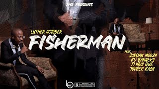 Luther October - Fisherman [Lyric Video] (feat  Jordan Moozy, KD Bangers, Flyboi Que \u0026 Topher Kash)