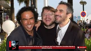 ¡Increíble! Nominados al Oscar 2023 Guillermo del Toro, Alejandro González Iñárritu y Alfonso Cuarón