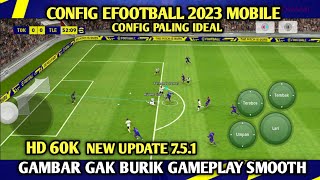 CONFIG EFOOTBALL 2023 MOBILE HD 60K CONFIG PALING IDEAL ‼️ SAMPAI SAAT INI