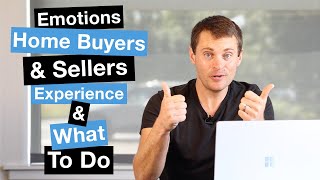 Emotions Home Buyers \u0026 Sellers Experience \u0026 What to Do