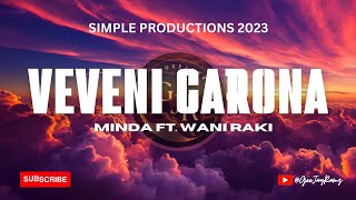 Veveni Garona | Minda Ft. Wani Raki | Simple Productions 2023