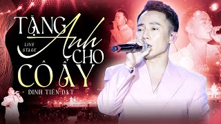TẶNG ANH CHO CÔ ẤY - ĐINH TIẾN ĐẠT Live at Anh Trai Vượt Ngàn Chông Gai Mini Concert 2025