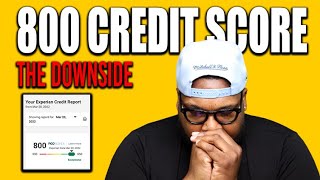 The DOWNSIDE of an 800 Credit Score