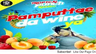 Pamputtae – Da Wine Ya [Tropical Punch Riddim] - July 2016