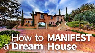 Abraham Hicks ~ How To Manifest A Dream House
