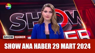 Show Ana Haber 29 Mart 2024