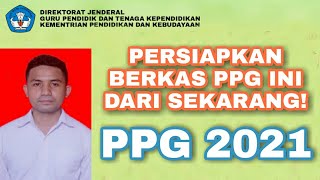 Persiapkan berkas PPG ini dari sekarang! PPG 2021