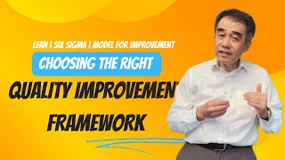 How to Choose The Right Quality Improvement Framework? | Lean | Six Sigma | Model for Improvement