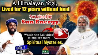 A Himalayan Yogi, Lived 12 Years without Food Sustained by Sun Energy | Sunyogi Umasankar |Navakanth