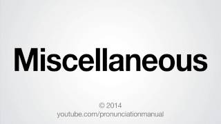 How to Pronounce Miscellaneous