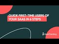 Guide First-Time Users of your SaaS in 6 Steps ⭐