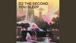 Dj the Second You Sleep