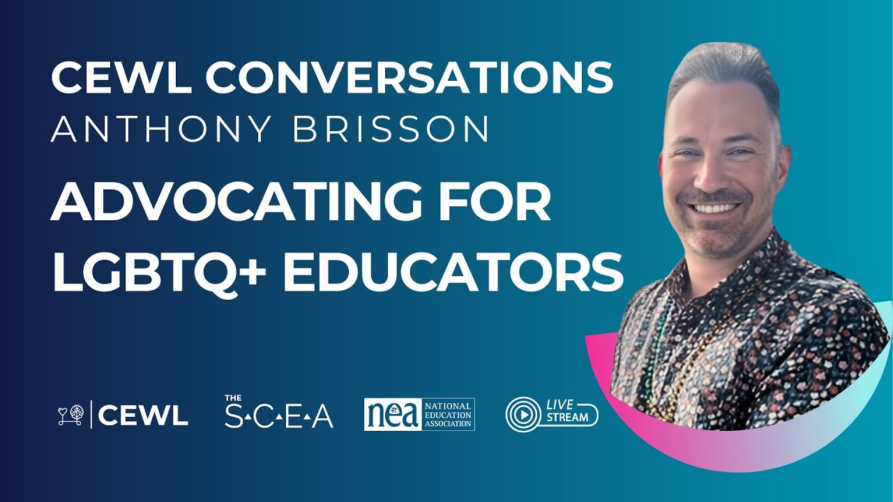 Cewl Conversations Advocating For Lgbtq Educators With Anthony