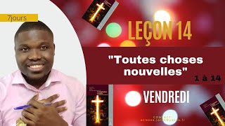 Leçon 14 - Toutes choses nouvelles (1 à 14)