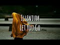 Illenium - Let You Go (ft. Ember Island) [Lyrics]