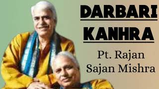 Darbari - Pt. Rajan Sajan Mishra II दरबारी - पं राजन साजन मिश्रा II Raag Darbari Kanhra II Live II