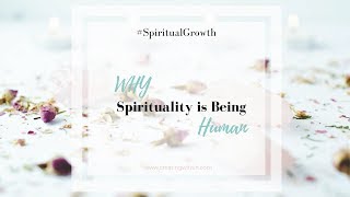 Why Spirituality is Being HUMAN