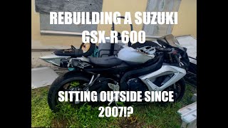 REBUILDING A CRASHED 2006 GSXR 600: SAT OUTSIDE FOR 12 YEARS